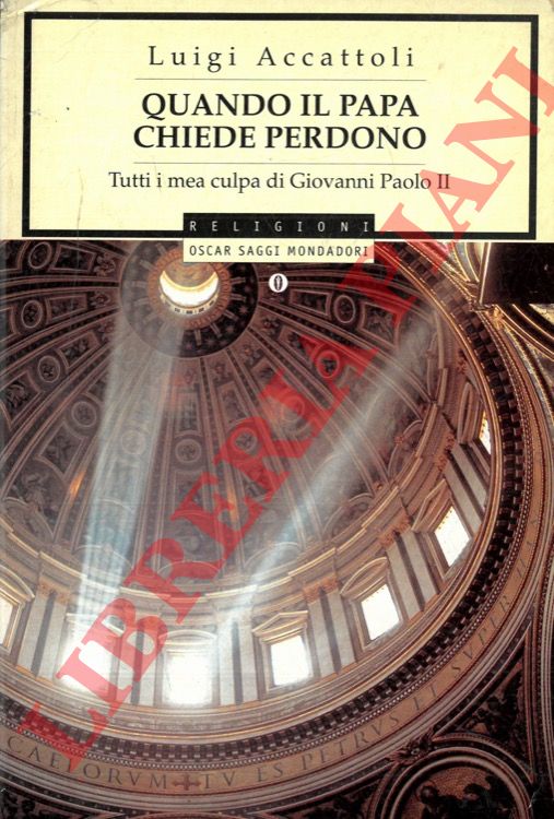 ACCATTOLI Luigi - - Quando il Papa chiede perdono. Tutti i mea culpa di Giovanni Paolo II.