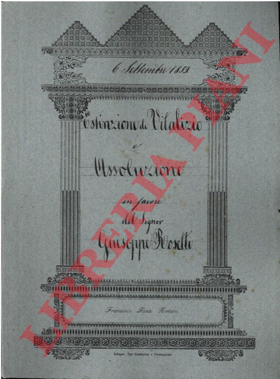 Giuseppe Rosetti - Marianna Ferraresi - Cesare, Raffele, Luigi et Francesco, fratelli Villani - Estinzione di vitalizio versato dal signor Giuseppe Rosetti alla signora Marianna Ferraresi per l'usufrutto di una casa, di un appartamento e di una bottega in Bologna, via Repubblicana n. 2020 (gravato da un debiti verso l'orfanatrofio di San Bartolomeo) ed assoluzione per pagamento del residuo prezzo di alienazione.