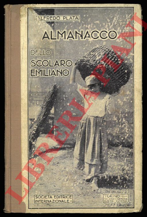PLATA Alfredo - - Almanacco dello scolaro emiliano. Libro sussidiario per la cultura regioale e le nozioni varie.