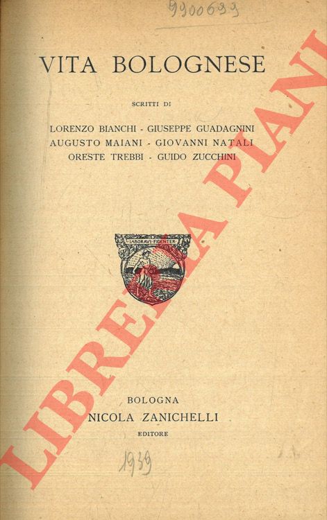 - - Vita bolognese. Scritti di Lorenzo Bianchi, Giuseppe Guadagnini, Augusto Magnani, Giovanni Natali, Oreste Trebbi, Guido Zucchini.