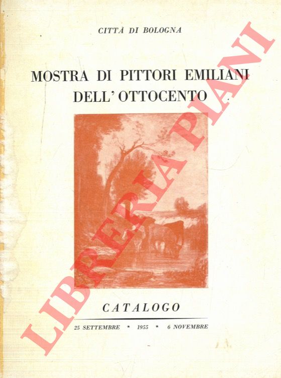 - - Mostra di pittori emiliani dell'Ottocento.