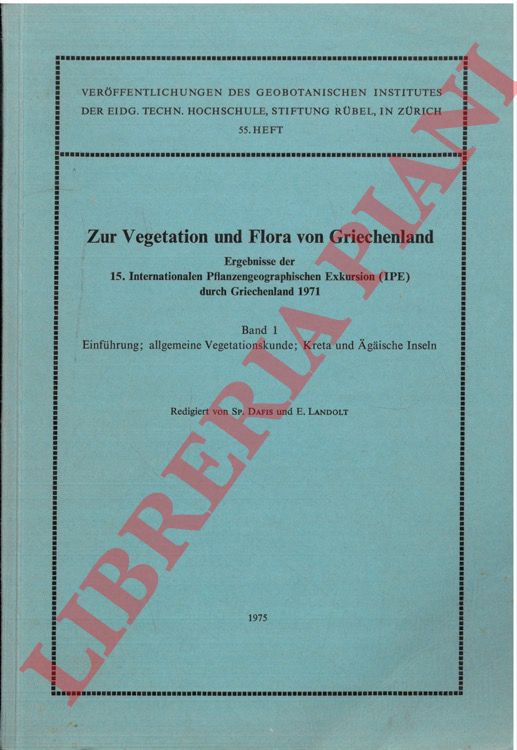 DAFIS Sp. - LANDOLT E. - - Zur Vegetation und Flora von Griechenland. Band 1. Einfuhrung; Vegetationskunde; Kreta und Agaische Inseln.
