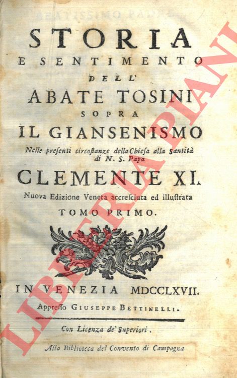 (CASONI Lorenzo) - - Storia e sentimento dell'Abate Tosini sopra il Giansenismo nelle presenti circostanze della Chiesa. Nuova edizione veneta accresciuta ed illustrata.