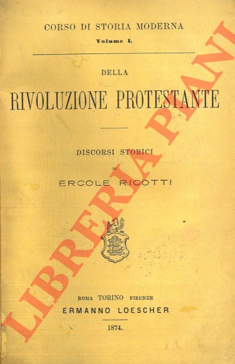 RICOTTI Ercole - - Della rivoluzione protestante. Discorsi storici.