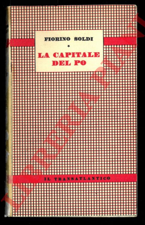 SOLDI Fiorino - - La capitale del Po Saggio storico-economico su Cremona dall'anno 219 avanti Cristo al 1957.