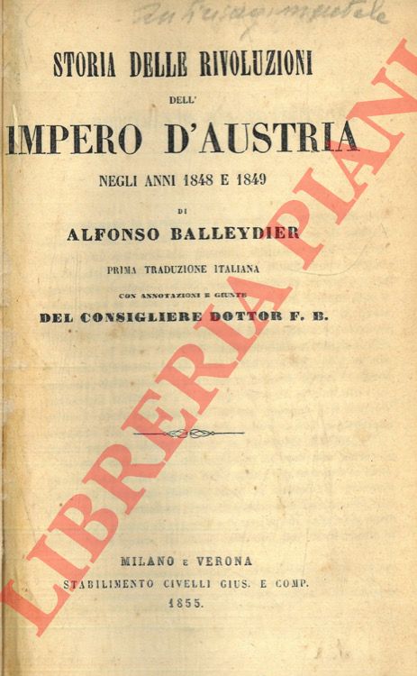 BALLEYDIER Alfonso - - Storia delle rivoluzioni dell'Impero d'Austria negli anni 1848 e 1849.