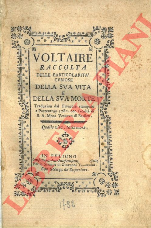- - Voltaire. Raccolta delle particolarit curiose della sua vita e della sua morte.