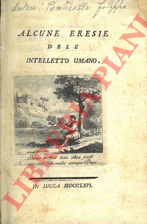 PONTICELLI Filippo Maria - - Alcune eresie dell'intelletto umano. UNITO A: Pensieri filosofici ed una dissertazione sulla pulizia urbana.