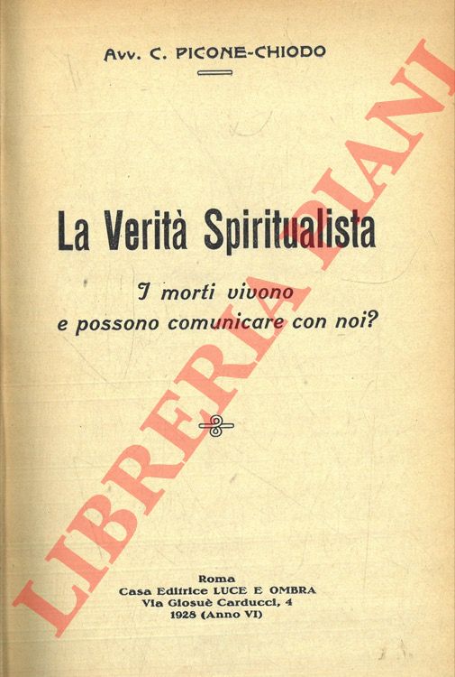 PICONE-CHIODO C. - - La verit spiritualista. I morti vivono e possono comunicare con noi?