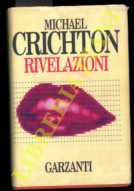 CRICHTON Michael - - Rivelazioni.