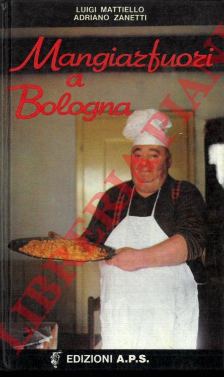 MATTIELLO Luigi - ZANETTI Adriano - - Mangiarfuori a Bologna.