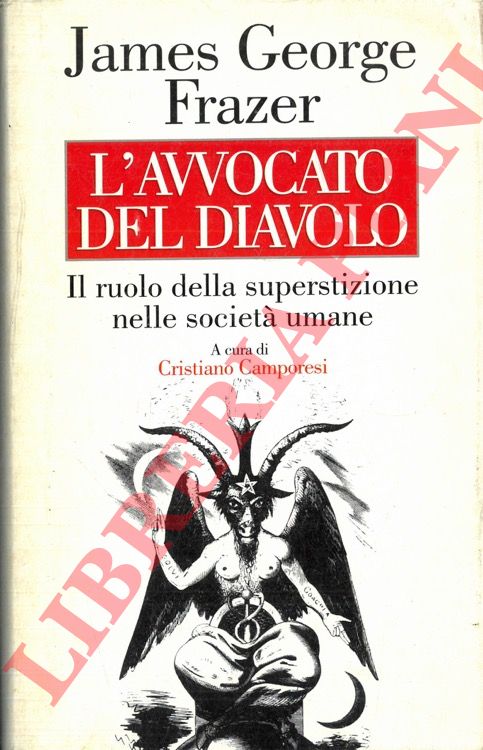 FRAZER James George - - L'avvocato del diavolo. Il ruolo della superstizione nelle societ umane.