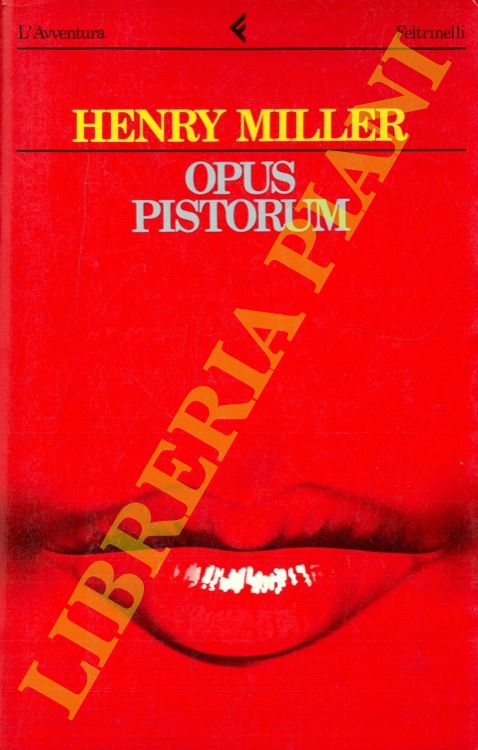MILLER Henry - - Opus pistorum.