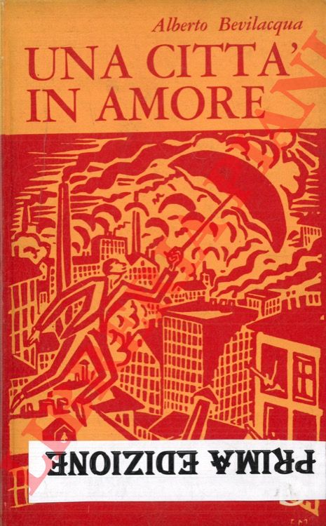 BEVILACQUA Alberto - - Una citt in amore.