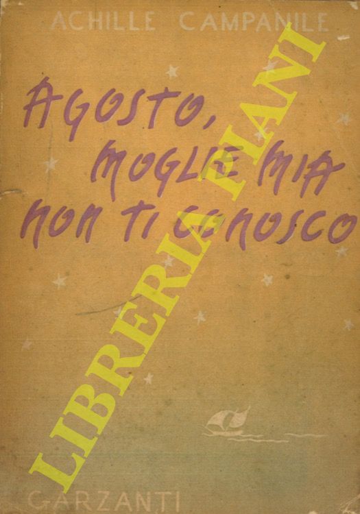 CAMPANILE Achille - - Agosto, moglie mia non ti conosco.