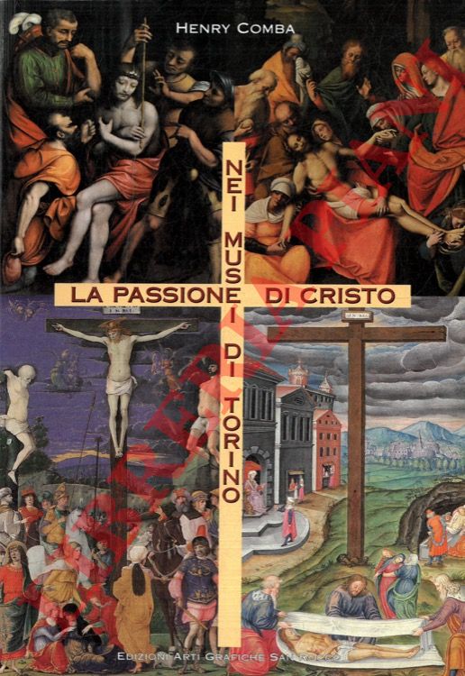 COMBA Henry - - La passione di Cristo nei musei di Torino.