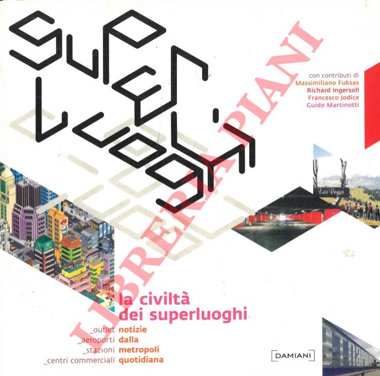 - - La civilt dei superluoghi. Notizie dalla Metropoli quotidiana.