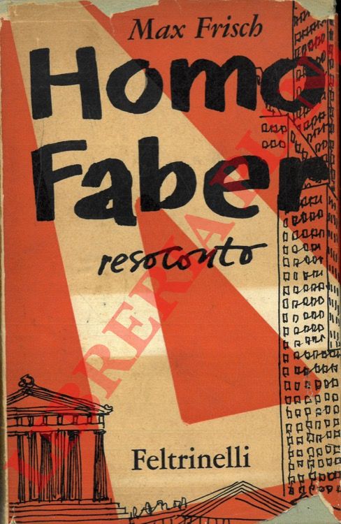 FRISCH Max - - Homo Faber. Resoconto.