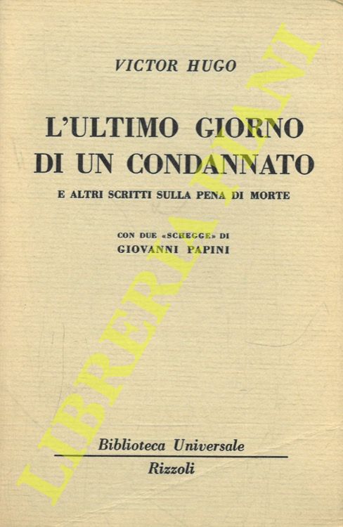HUGO Victor - - L'ultimo giorno di un condannato e altri scritti sulla pena di morte.