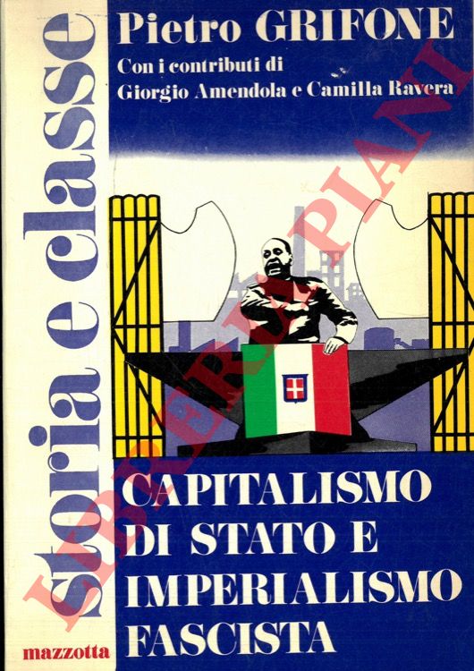 GRIFONE Pietro - - Capitalismo di stato e imperialismo fascista.