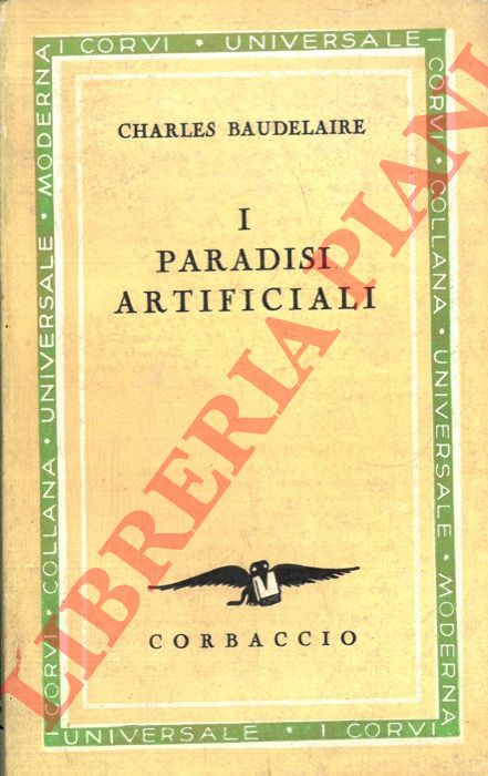 BAUDELAIRE Charles - - I paradisi artificiali.