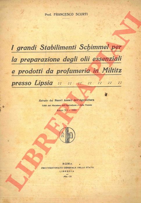 SCURTI Francesco - - I grandi Stabilimenti Schimmel per la preparazione degli olii essenziali e prodotti da profumeria in Miltitz presso Lipsia.