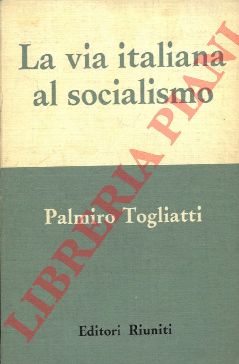 TOGLIATTI Palmiro - - La via italiana al socialismo.