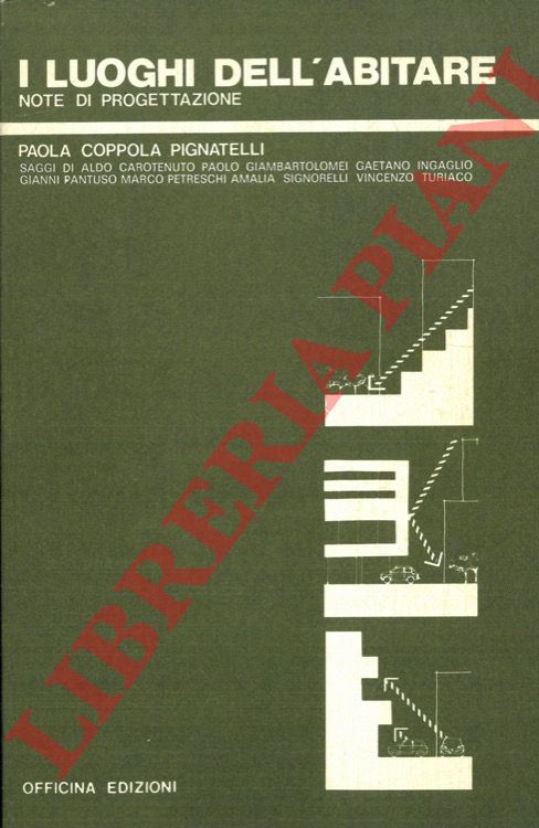 COPPOLA PIGNATELLI Paola - - I luoghi dell'abitare. Note di progettazione.