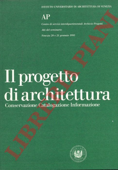 (TONICELLO Anna) - - Il progetto di architettura. Conservazione Catalogazione Informazione.