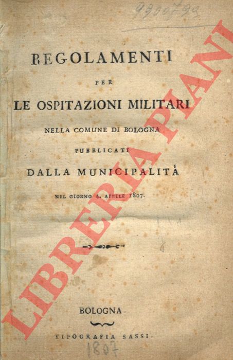 - - Regolamenti per le ospitazioni militari nel comune di Bologna pubblicati dalla Municipalit nel giorno 4 aprile 1807.