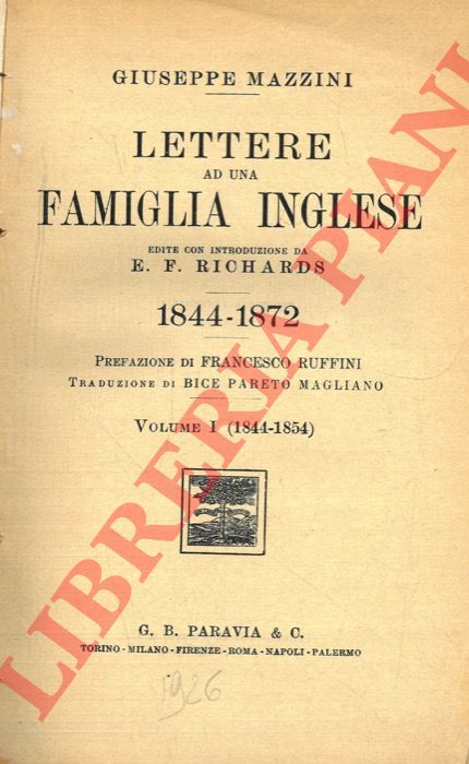 MAZZINI Giuseppe - - Lettere ad una famiglia inglese. Edite con introduzione da E. F. Richards. 1844-1872.