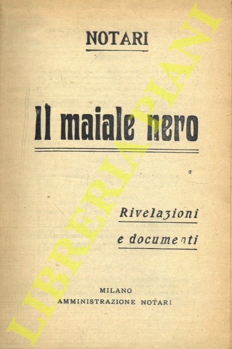 NOTARI Umberto - - Il maiale nero. Rivelazioni e documenti.
