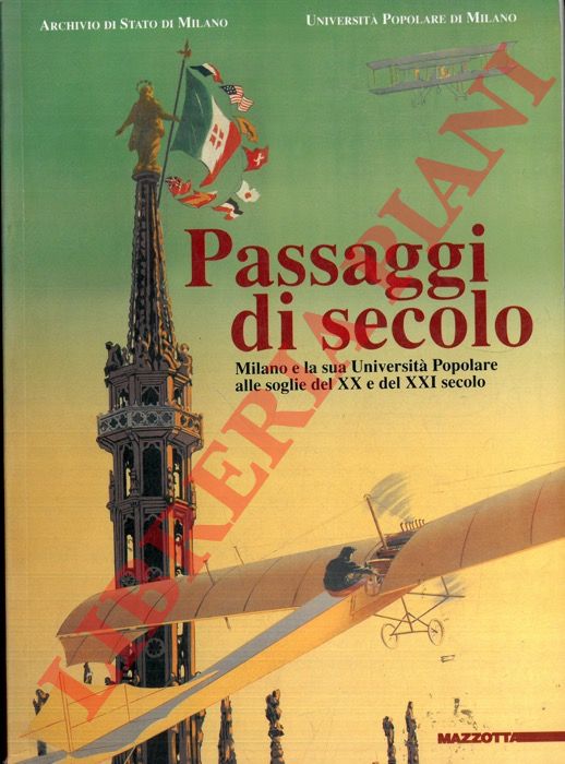 AUCIELLO Fiammetta - DEAN Michele - - Passaggi di secolo. Milano e la sua Universit Popolare alle soglie del XX e del XXI secolo.