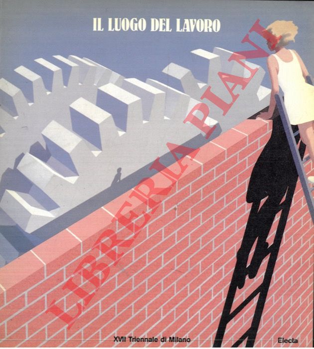  - Il luogo del lavoro. XVII Triennale di Milano.