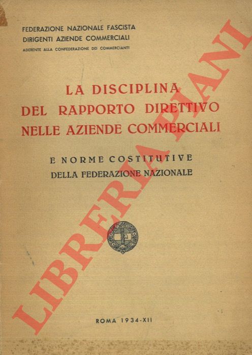 - - La disciplina del rapporto direttivo delle Aziende Commerciali e norme istitutive della Federazione Nazionale.