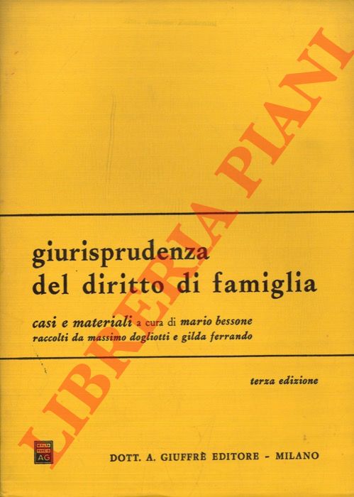 (BESSONE Mario) - - Giurisprudenza del diritto di famiglia. Casi e materiali a cura di Mario Bessone raccolti da Massimo Dogliotti e Gilda Ferrando.