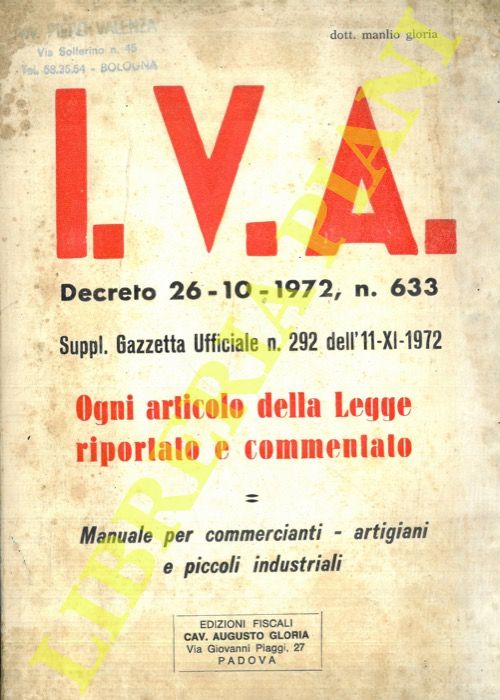 (GLORIA Manlio) - - I.V.A. Imposta sul Valore Aggiunto. Decreto 26-10-1972, n. 633. Suppl. Gazzetta Ufficiale n. 292 dell'11-XI-1972.