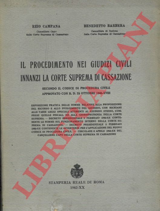 CAMPANA Ezio - BARBERA Benedetto - - Il procedimento nei giudizi civili innanzi la Corte Suprema di Cassazione. Secondo il codice di procedura civile approvato con R.D. 28 ottobre 1940-XVIII.