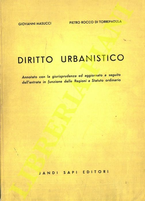 MASUCCI Giovanni - ROCCO DI TORREPADULA Pietro - - Diritto urbanistico.