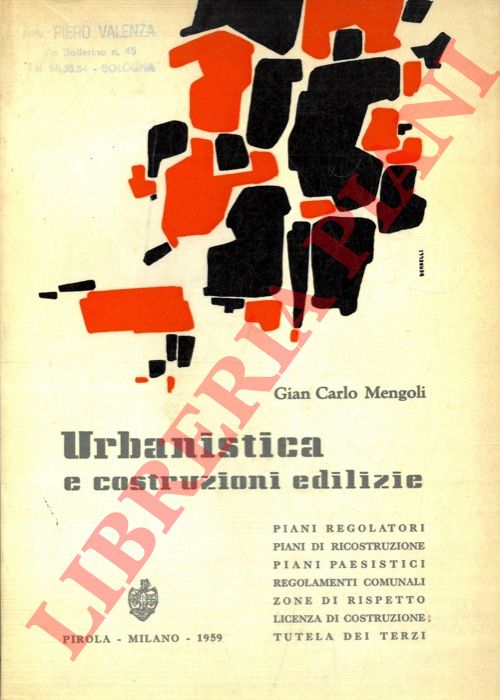 MENGOLI Gian Carlo - - Urbanistica e costruzioni edilizie. Piani regolatori, piani di ricostruzione, piani paesistici, regolamenti comunali, zone di rispetto, licenza di costruzione, tutela dei terzi.