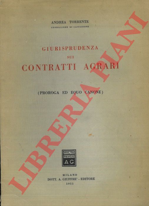 TORRENTE Andrea - - Giurisprudenza sui contratti agrari (proroga ed equo canone).