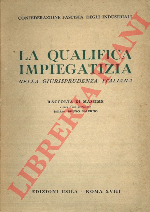 (SALERNO Bruno) - - La qualifica impiegatizia nella giurisprudenza italiana. Raccolta di massime.