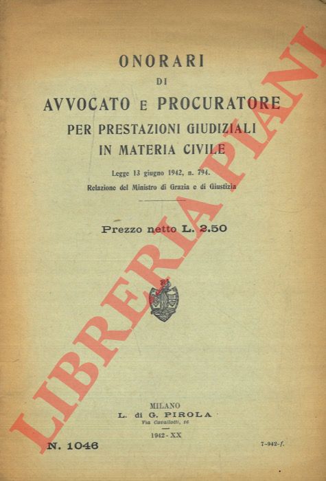 - - Onorari di avvocato e procuratore per prestazioni giudiziali in materia civile. Legge 13 giugno 1942, n. 794. Relazione del Ministro di Grazia e Giustizia.