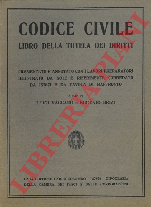 (VACCARO Luigi - BRIZI Eugenio) - - Codice Civile. Libro della tutela dei diritti. Commentato e annotato con i lavori preparatori. Illustrato da note e riferimenti, corredato da indici e da tavola di raffronto.