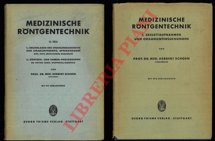SCHOEN Herbert - - Medizinische Rntgentechnik. I: Skelettaufnahmen und Organuntersuchungen; II: Grundlagen der Strahlendiagnostik und Strahlendherapie, Apparatekunde - Rontgen- und Farben-Photographie.