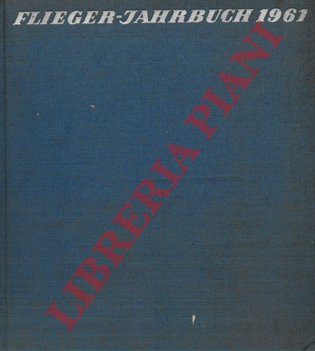 SCHMIDT Heinz - - Flieger-Jahrbuch 1961. Eine Internationale Umschau des Luftverkehrs.