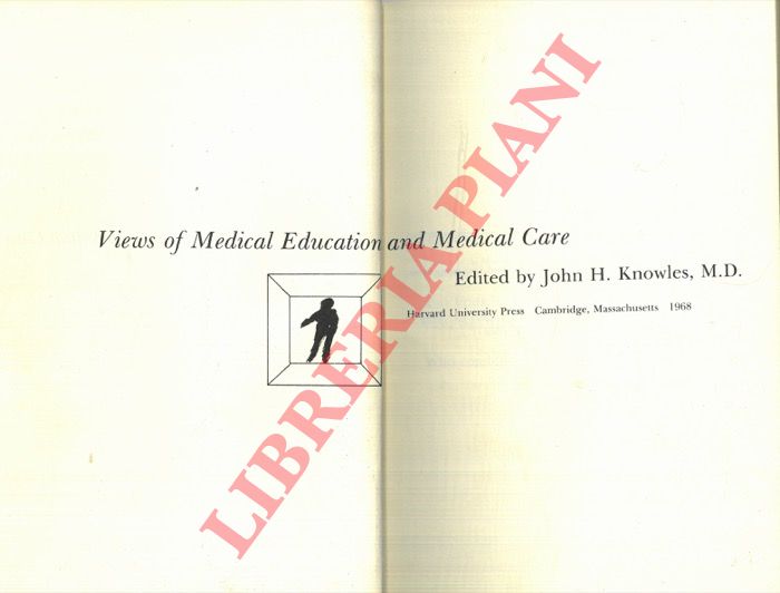 (KNOWLES John H.) - - Views of Medical Education and Medical Care.