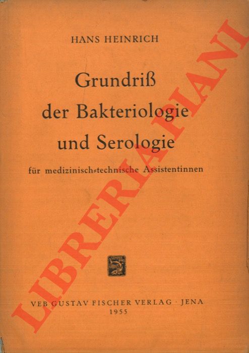 HEINRICH Hans - - Grundriss der Bakteriologie und Serologie fur Medizinisch-Technische assistentinnen.