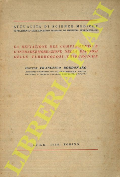 BORDONARO Francesco - - La deviazione del complemento e l'intradermoreazione nella diagnosi delle tubercolosi chirurgiche.