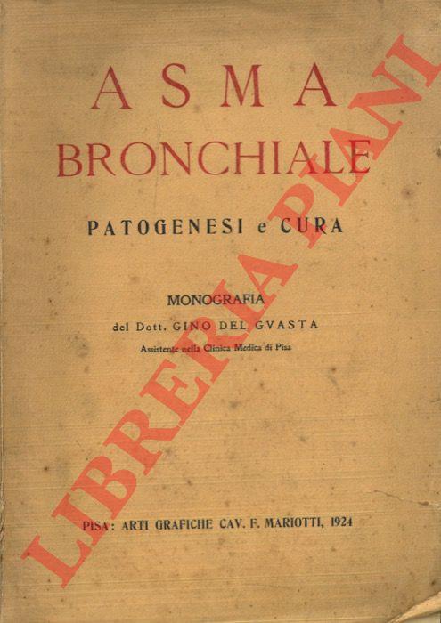 DEL GUASTA Gino - - Asma bronchiale. Patogenesi e cura.